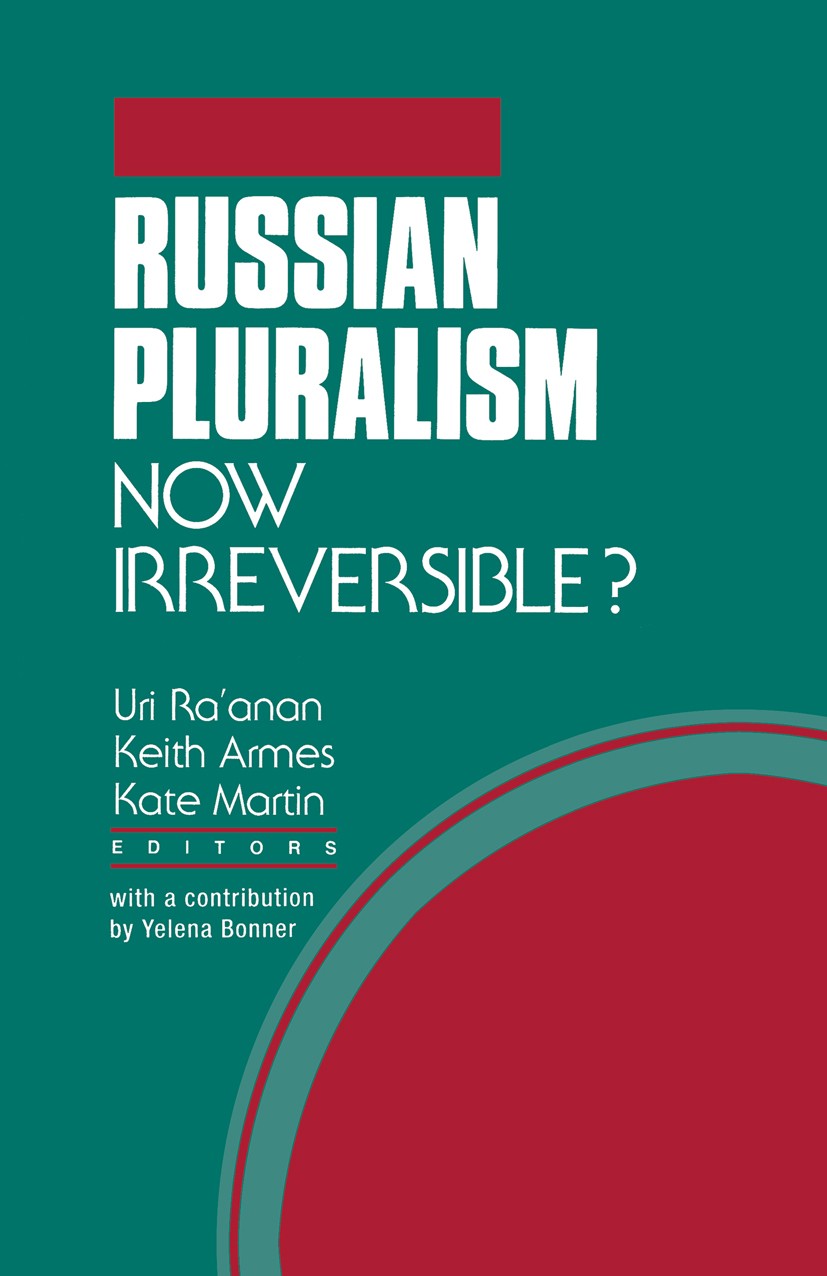 Titlebook: Russian Pluralism; Now Irreversible? Uri Ra’anan,Keith Armes,Kate Martin Book 1992 Palgrave Macmillan, a division of Nature America Inc. 19 Titlebook: Russian Pluralism; Now Irreversible? Uri Ra’anan,Keith Armes,Kate Martin Book 1992 Palgrave Macmillan, a division of Nature America Inc. 19