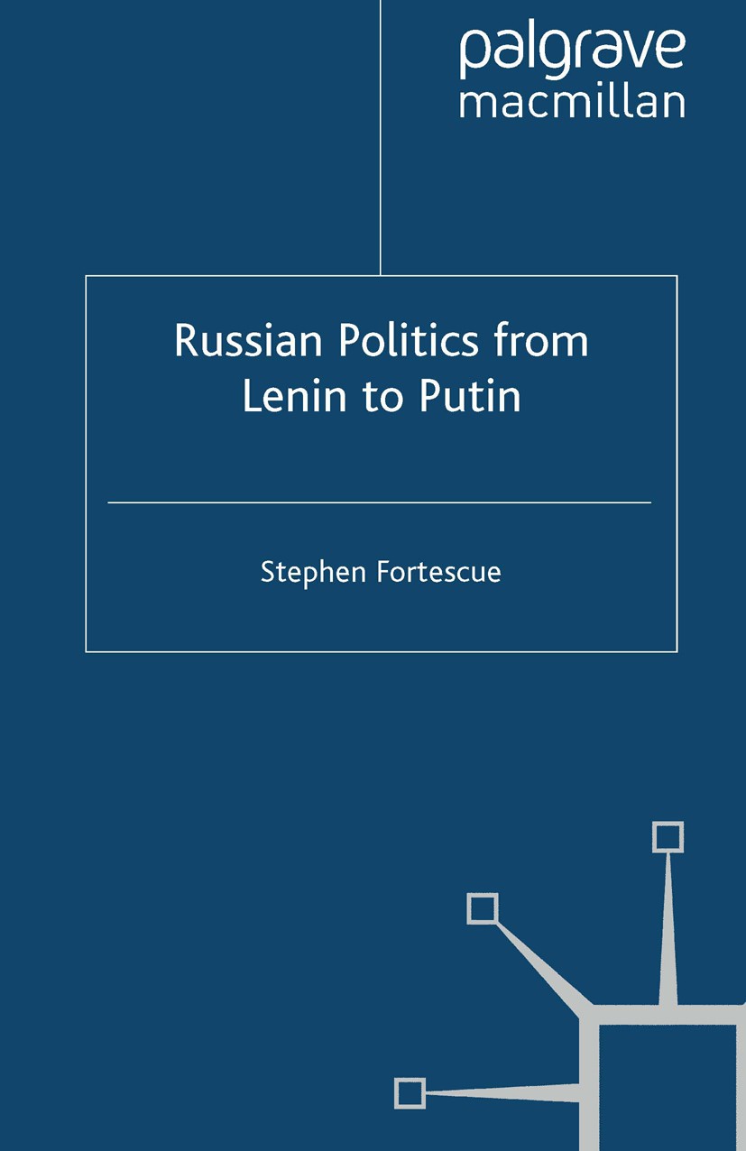 Titlebook: Russian Politics from Lenin to Putin; Stephen Fortescue (Associate Professor) Book 2010 Palgrave Macmillan, a division of Macmillan Publis Titlebook: Russian Politics from Lenin to Putin; Stephen Fortescue (Associate Professor) Book 2010 Palgrave Macmillan, a division of Macmillan Publis