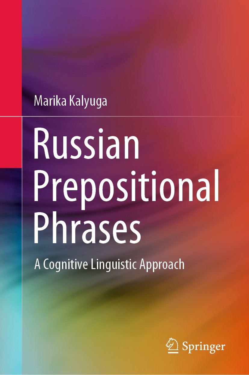 Titlebook: Russian Prepositional Phrases; A Cognitive Linguist Marika Kalyuga Book 2020 The Editor(s) (if applicable) and The Author(s), under exclusi Titlebook: Russian Prepositional Phrases; A Cognitive Linguist Marika Kalyuga Book 2020 The Editor(s) (if applicable) and The Author(s), under exclusi