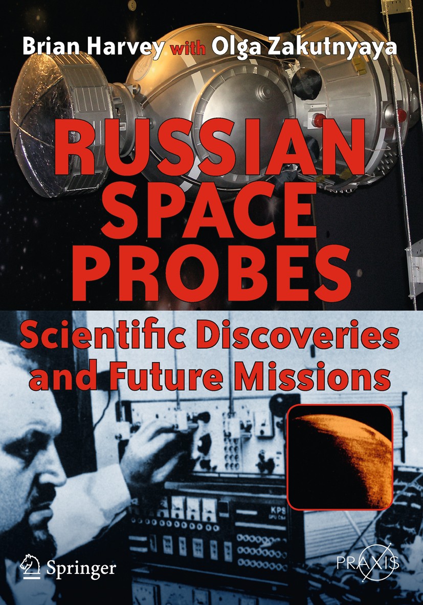 Titlebook: Russian Space Probes; Scientific Discoveri Brian Harvey,Olga Zakutnyaya Book 2011 Springer Science+Business Media, LLC 2011 Soviet.astronom Titlebook: Russian Space Probes; Scientific Discoveri Brian Harvey,Olga Zakutnyaya Book 2011 Springer Science+Business Media, LLC 2011 Soviet.astronom