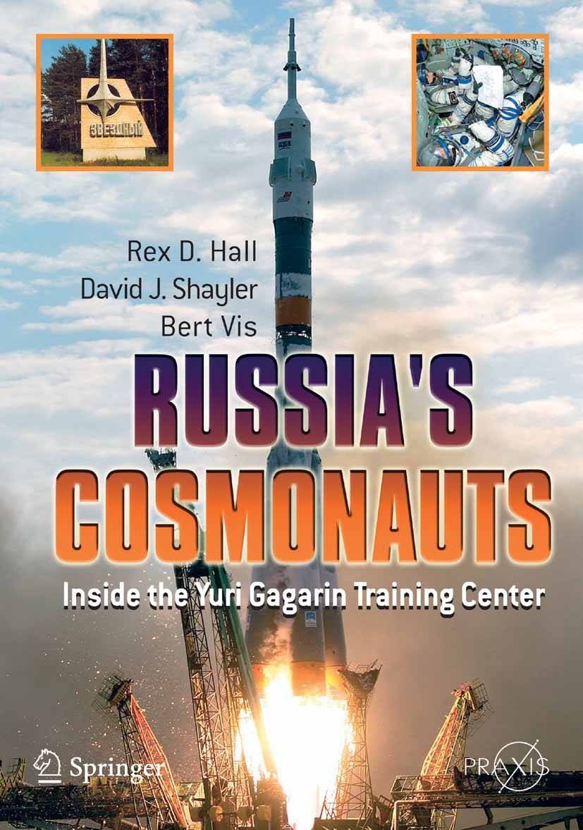 Titlebook: Russia‘s Cosmonauts; Inside the Yuri Gaga Rex D. Hall,David J. Shayler,Bert Vis Book 2005 Praxis 2005 evolution.illustration.information.si Titlebook: Russia‘s Cosmonauts; Inside the Yuri Gaga Rex D. Hall,David J. Shayler,Bert Vis Book 2005 Praxis 2005 evolution.illustration.information.si