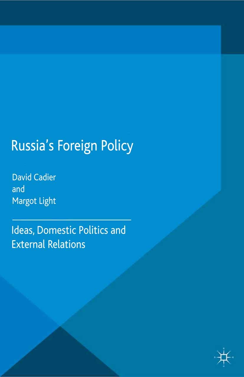 Titlebook: Russia‘s Foreign Policy; Ideas, Domestic Poli David Cadier (Fellow in Diplomacy and Internationa Book 2015 The Editor(s) (if applicable) an Titlebook: Russia‘s Foreign Policy; Ideas, Domestic Poli David Cadier (Fellow in Diplomacy and Internationa Book 2015 The Editor(s) (if applicable) an
