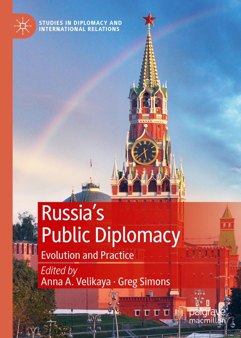 Titlebook: Russia‘s Public Diplomacy; Evolution and Practi Anna A. Velikaya,Greg Simons Book 2020 The Editor(s) (if applicable) and The Author(s), und Titlebook: Russia‘s Public Diplomacy; Evolution and Practi Anna A. Velikaya,Greg Simons Book 2020 The Editor(s) (if applicable) and The Author(s), und