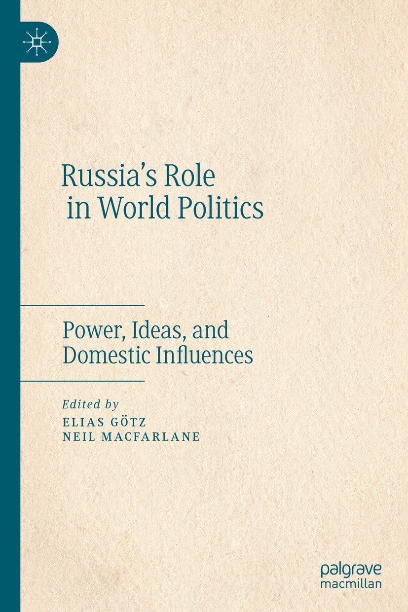 Titlebook: Russia’s Role in World Politics; Power, Ideas, and Do Elias Götz,Neil MacFarlane Book 2022 The Editor(s) (if applicable) and The Author(s), Titlebook: Russia’s Role in World Politics; Power, Ideas, and Do Elias Götz,Neil MacFarlane Book 2022 The Editor(s) (if applicable) and The Author(s),