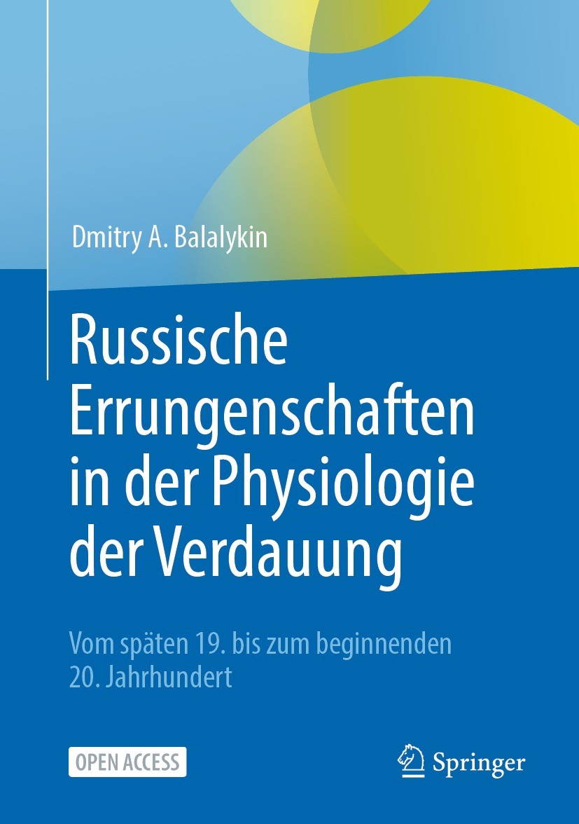Titlebook: Russische Errungenschaften in der Physiologie der Verdauung; Vom späten 19. bis z Dmitry A. Balalykin Book‘‘‘‘‘‘‘‘ 2021 Der/die Herausgeber Titlebook: Russische Errungenschaften in der Physiologie der Verdauung; Vom späten 19. bis z Dmitry A. Balalykin Book‘‘‘‘‘‘‘‘ 2021 Der/die Herausgeber