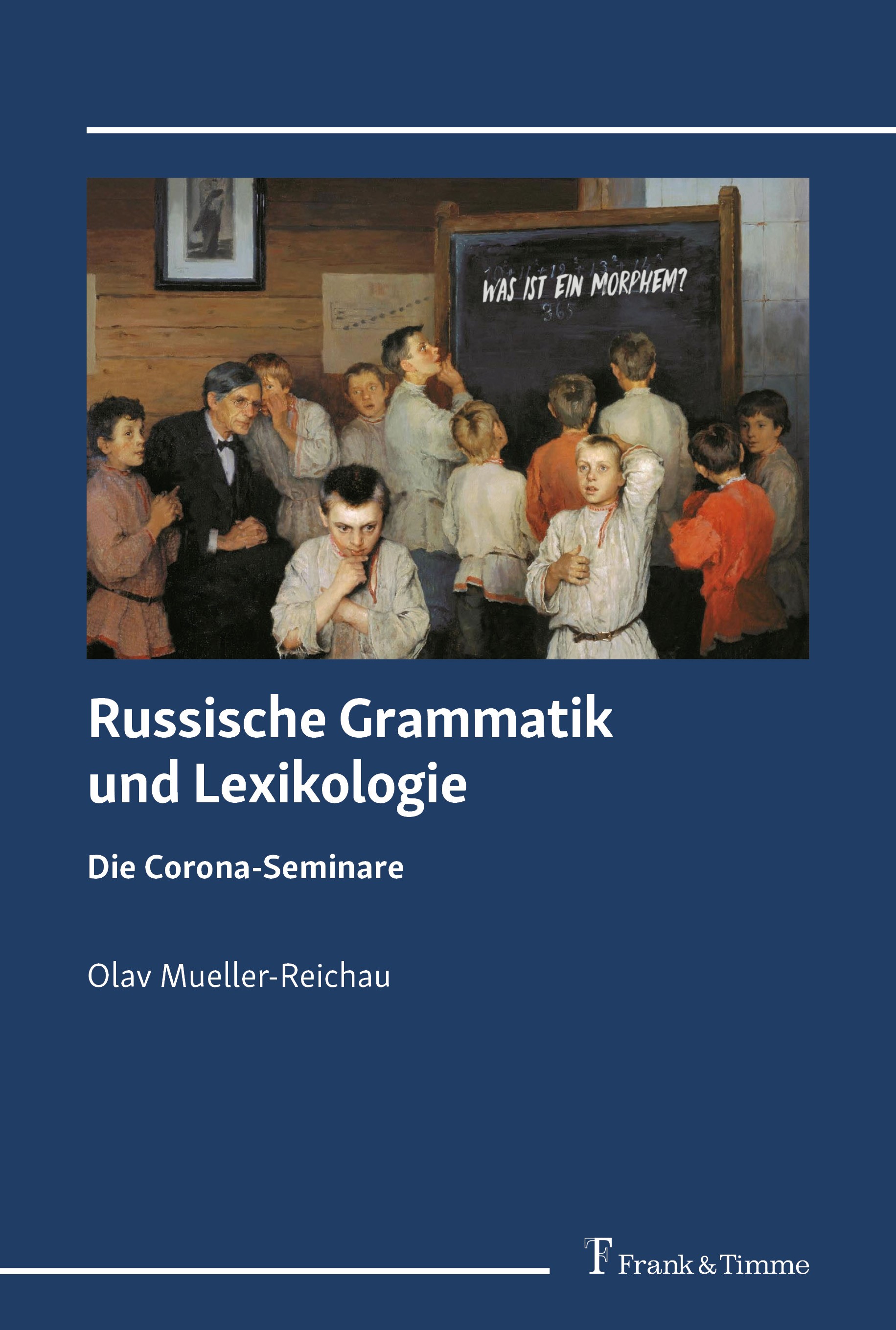 Titlebook: Russische Grammatik und Lexikologie; Die Corona-Seminare Olav Mueller-Reichau Book 2022 Frank & Timme GmbH 2022 Binomina.Grammatik.Morpholo Titlebook: Russische Grammatik und Lexikologie; Die Corona-Seminare Olav Mueller-Reichau Book 2022 Frank & Timme GmbH 2022 Binomina.Grammatik.Morpholo