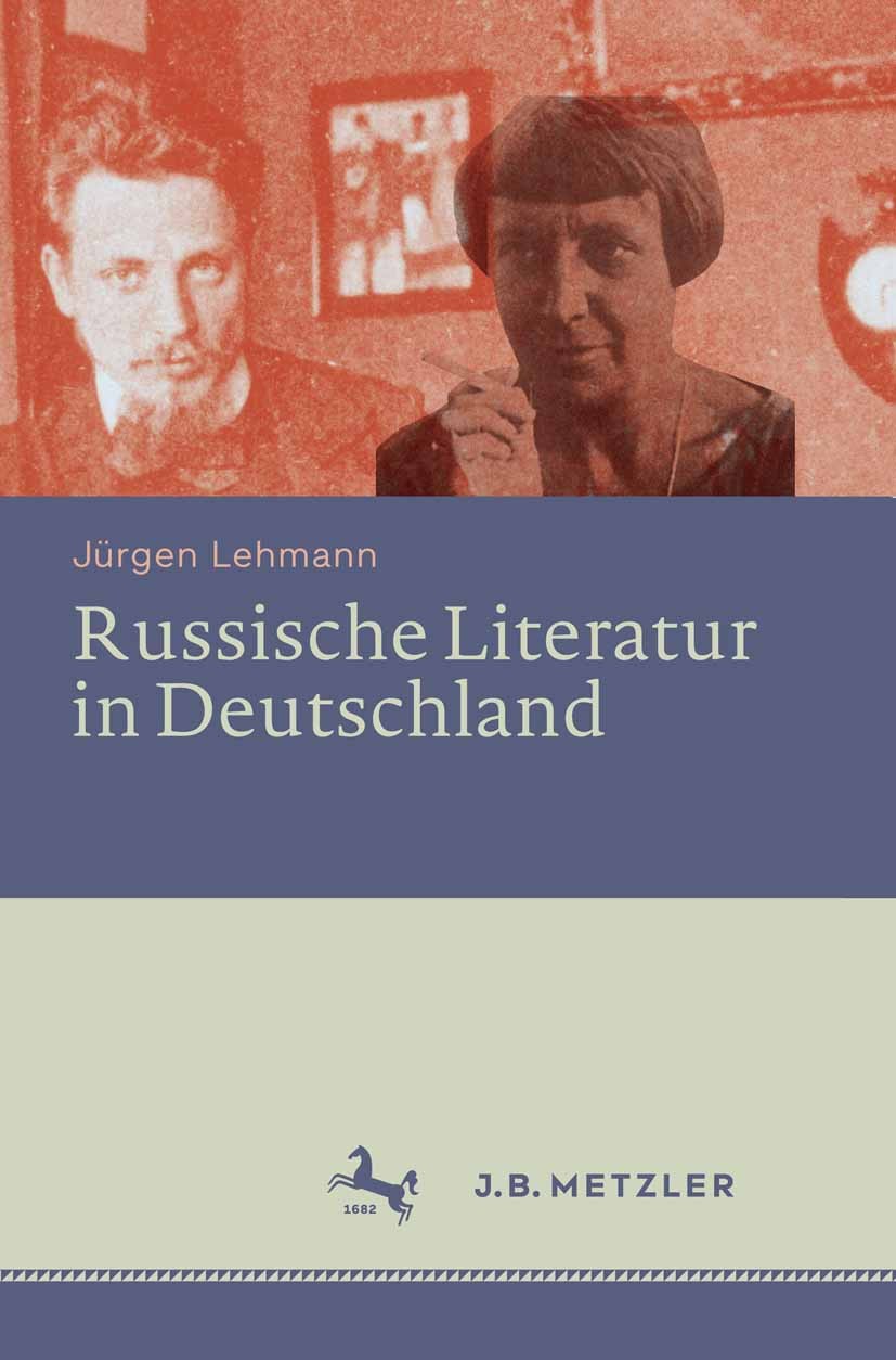 Titlebook: Russische Literatur in Deutschland; Ihre Rezeption durch Jürgen Lehmann Book 2015 Springer-Verlag Berlin Heidelberg 2015 18. Jahrhundert.Be Titlebook: Russische Literatur in Deutschland; Ihre Rezeption durch Jürgen Lehmann Book 2015 Springer-Verlag Berlin Heidelberg 2015 18. Jahrhundert.Be