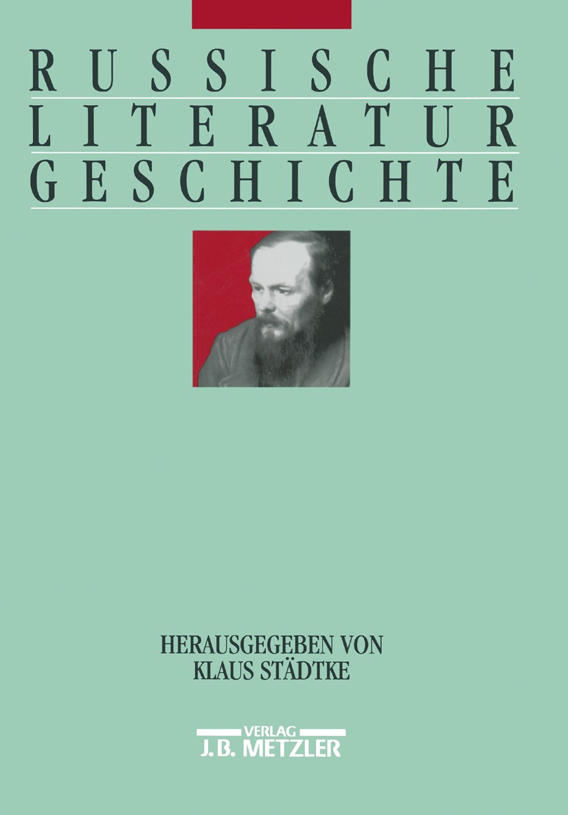 Titlebook: Russische Literaturgeschichte; Klaus Städtke,Christine Engel,Dirk Uffelmann Book 20021st edition Springer-Verlag Berlin Heidelberg 2002 Ga Titlebook: Russische Literaturgeschichte; Klaus Städtke,Christine Engel,Dirk Uffelmann Book 20021st edition Springer-Verlag Berlin Heidelberg 2002 Ga