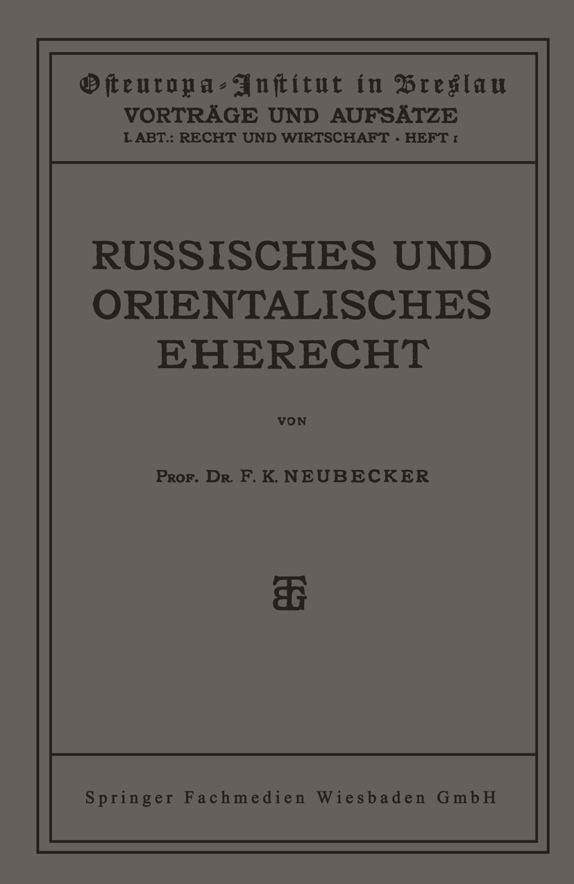 Titlebook: Russisches und Orientalisches Eherecht; Friedrich Karl Neubecker Book 1921 Springer Fachmedien Wiesbaden 1921 Deutschland.Eherecht.England Titlebook: Russisches und Orientalisches Eherecht; Friedrich Karl Neubecker Book 1921 Springer Fachmedien Wiesbaden 1921 Deutschland.Eherecht.England