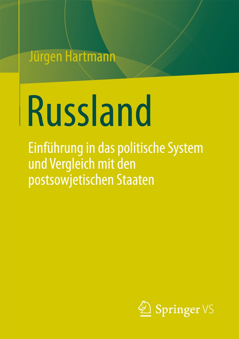 Titlebook: Russland; Einführung in das po Jürgen Hartmann Textbook 2013 Springer Fachmedien Wiesbaden 2013 Putin, Wladimir.Russland.Systemtransformati Titlebook: Russland; Einführung in das po Jürgen Hartmann Textbook 2013 Springer Fachmedien Wiesbaden 2013 Putin, Wladimir.Russland.Systemtransformati