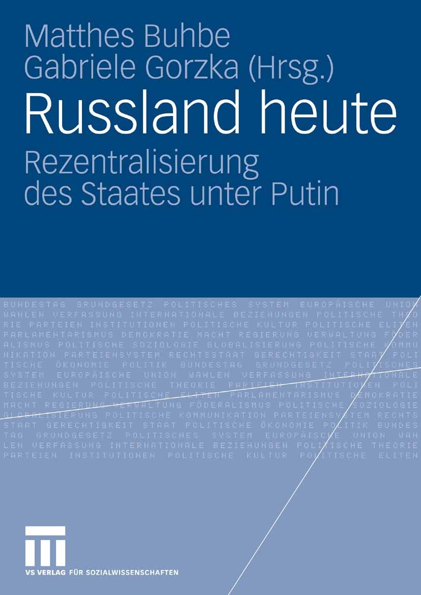 Titlebook: Russland heute; Rezentralisierung de Matthes Buhbe,Gabriele Gorzka Book 2007 VS Verlag für Sozialwissenschaften | Springer Fachmedien Wiesb Titlebook: Russland heute; Rezentralisierung de Matthes Buhbe,Gabriele Gorzka Book 2007 VS Verlag für Sozialwissenschaften | Springer Fachmedien Wiesb