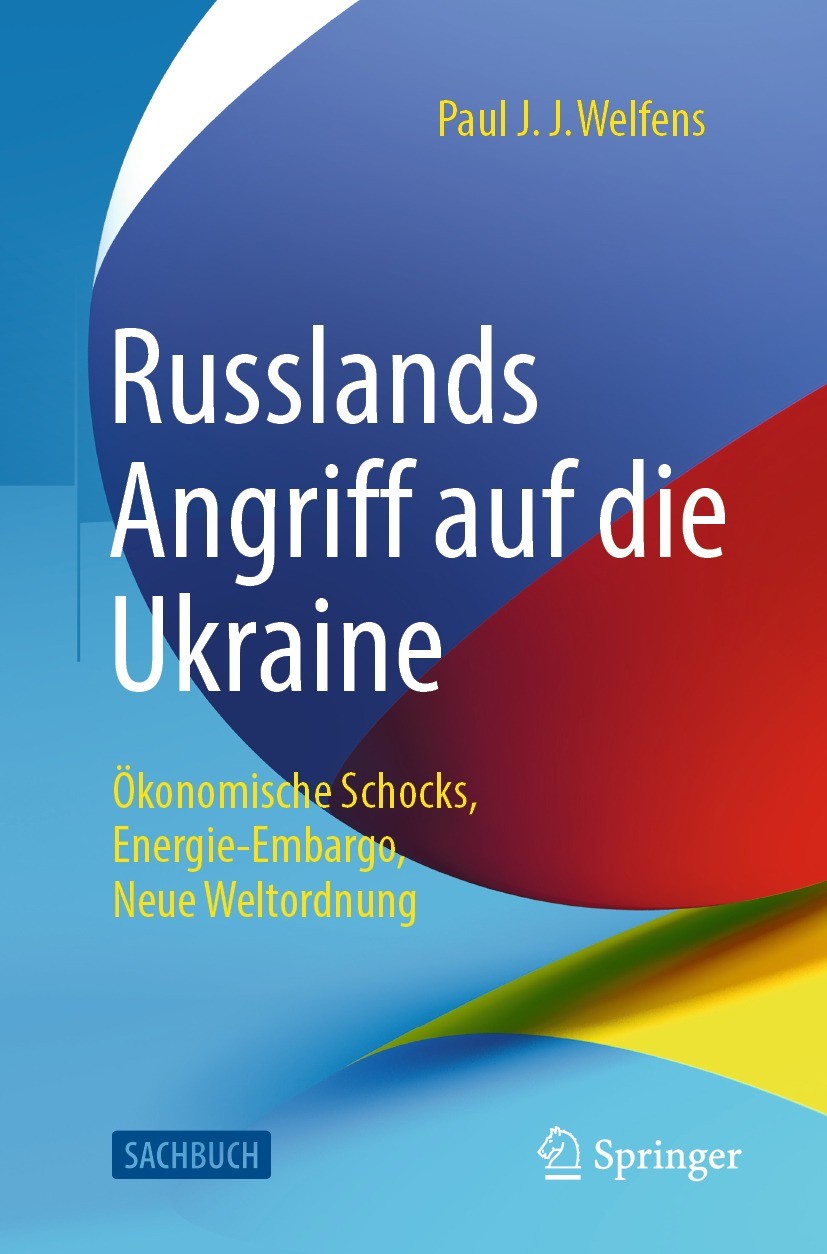 Titlebook: Russlands Angriff auf die Ukraine; Ökonomische Schocks, Paul J. J. Welfens Book 2022 Der/die Herausgeber bzw. der/die Autor(en), exklusiv l Titlebook: Russlands Angriff auf die Ukraine; Ökonomische Schocks, Paul J. J. Welfens Book 2022 Der/die Herausgeber bzw. der/die Autor(en), exklusiv l