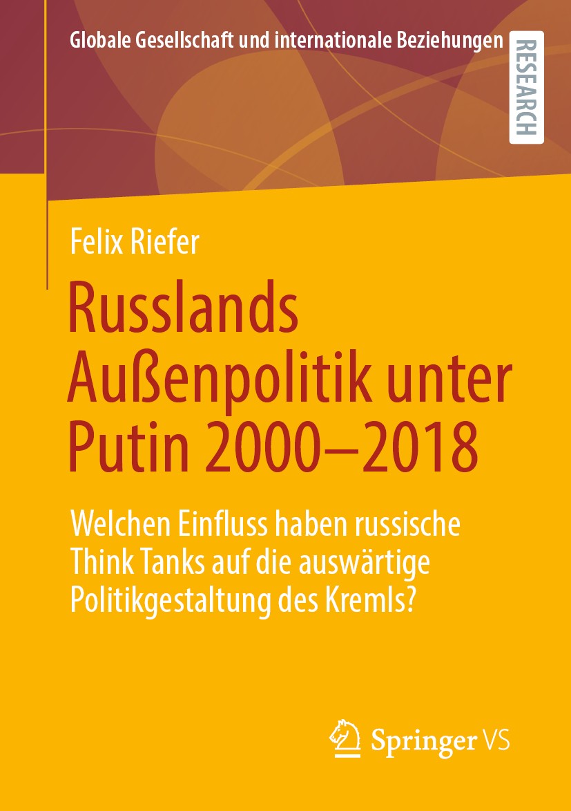 Titlebook: Russlands Außenpolitik unter Putin 2000–2018; Welchen Einfluss hab Felix Riefer Book 2020 Der/die Herausgeber bzw. der/die Autor(en), exklu Titlebook: Russlands Außenpolitik unter Putin 2000–2018; Welchen Einfluss hab Felix Riefer Book 2020 Der/die Herausgeber bzw. der/die Autor(en), exklu