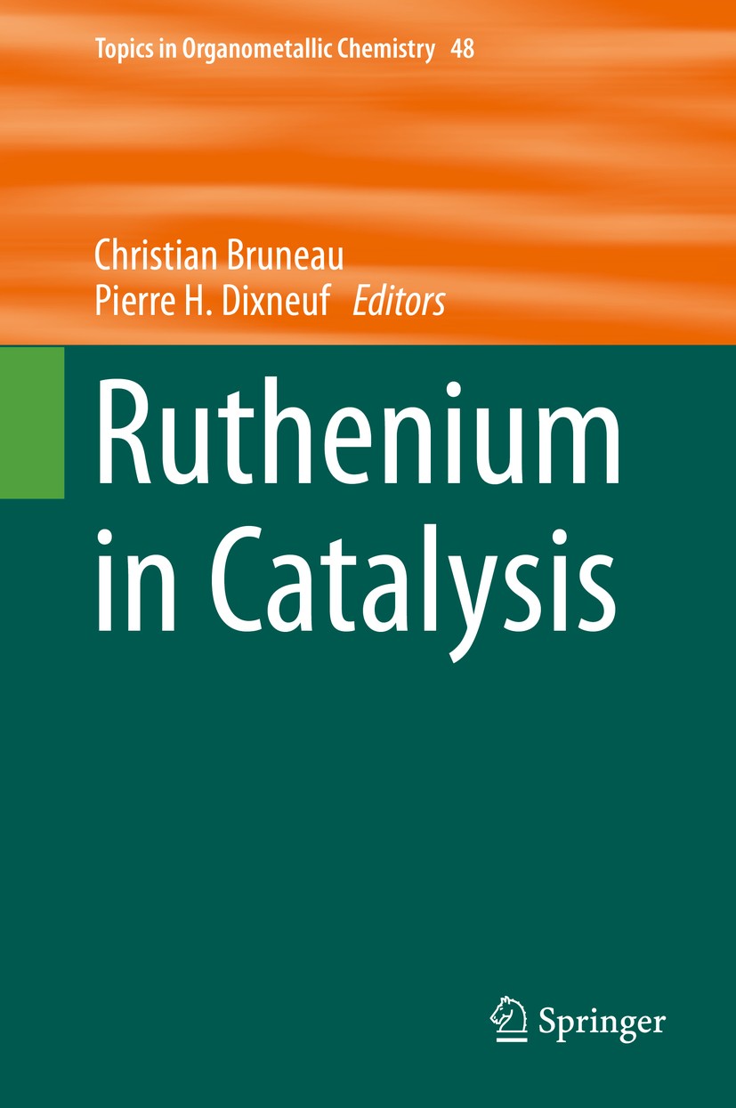 Titlebook: Ruthenium in Catalysis; Pierre H. Dixneuf,Christian Bruneau Book 2014 Springer International Publishing Switzerland 2014 Amide Bond Format Titlebook: Ruthenium in Catalysis; Pierre H. Dixneuf,Christian Bruneau Book 2014 Springer International Publishing Switzerland 2014 Amide Bond Format