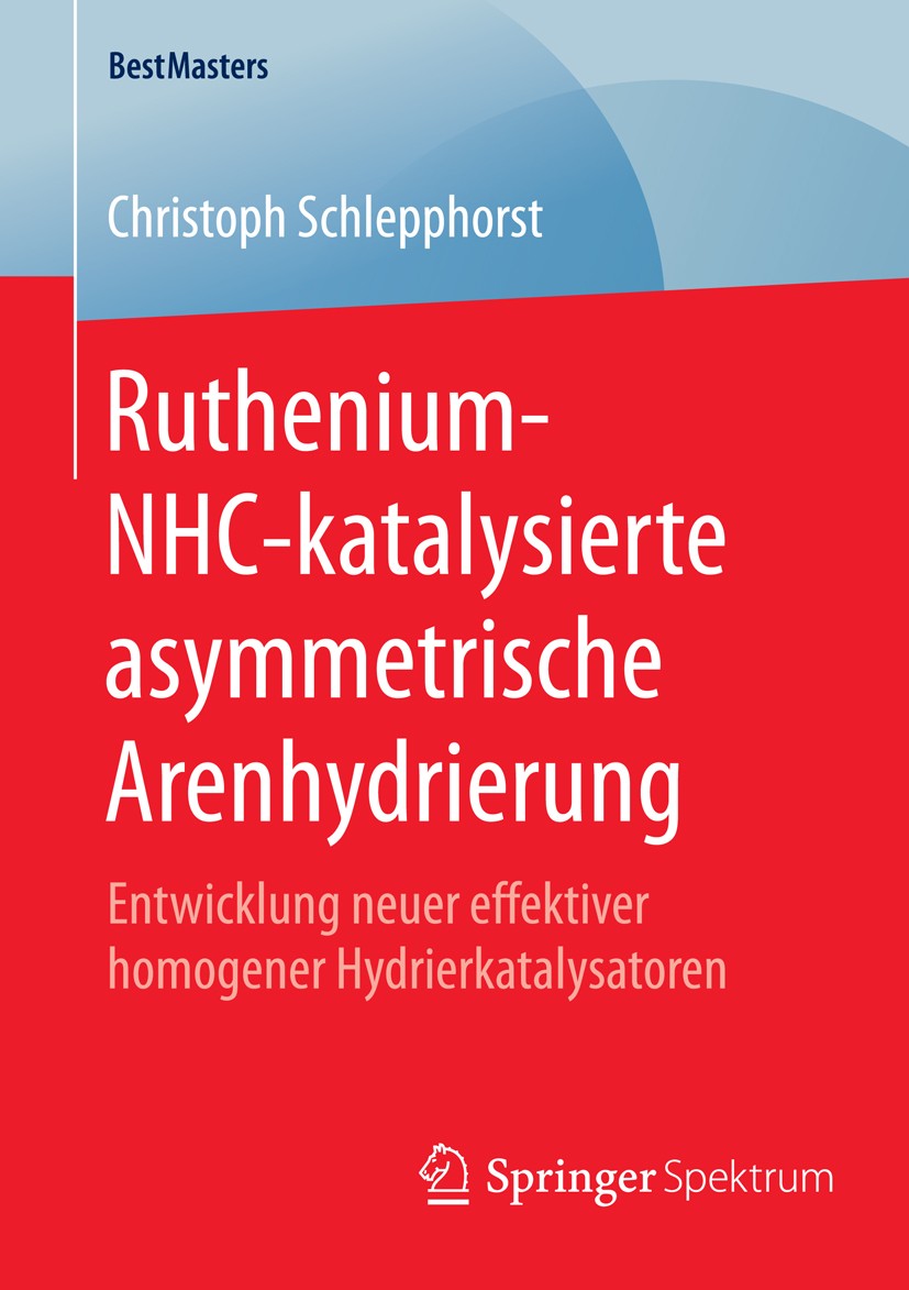 Titlebook: Ruthenium-NHC-katalysierte asymmetrische Arenhydrierung; Entwicklung neuer ef Christoph Schlepphorst Book 2015 Springer Fachmedien Wiesbade Titlebook: Ruthenium-NHC-katalysierte asymmetrische Arenhydrierung; Entwicklung neuer ef Christoph Schlepphorst Book 2015 Springer Fachmedien Wiesbade