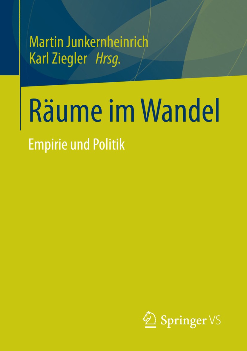 Titlebook: Räume im Wandel; Empirie und Politik Martin Junkernheinrich,Karl Ziegler Book 2013 Springer Fachmedien Wiesbaden 2013 Raumplanung.Sozialgeo Titlebook: Räume im Wandel; Empirie und Politik Martin Junkernheinrich,Karl Ziegler Book 2013 Springer Fachmedien Wiesbaden 2013 Raumplanung.Sozialgeo
