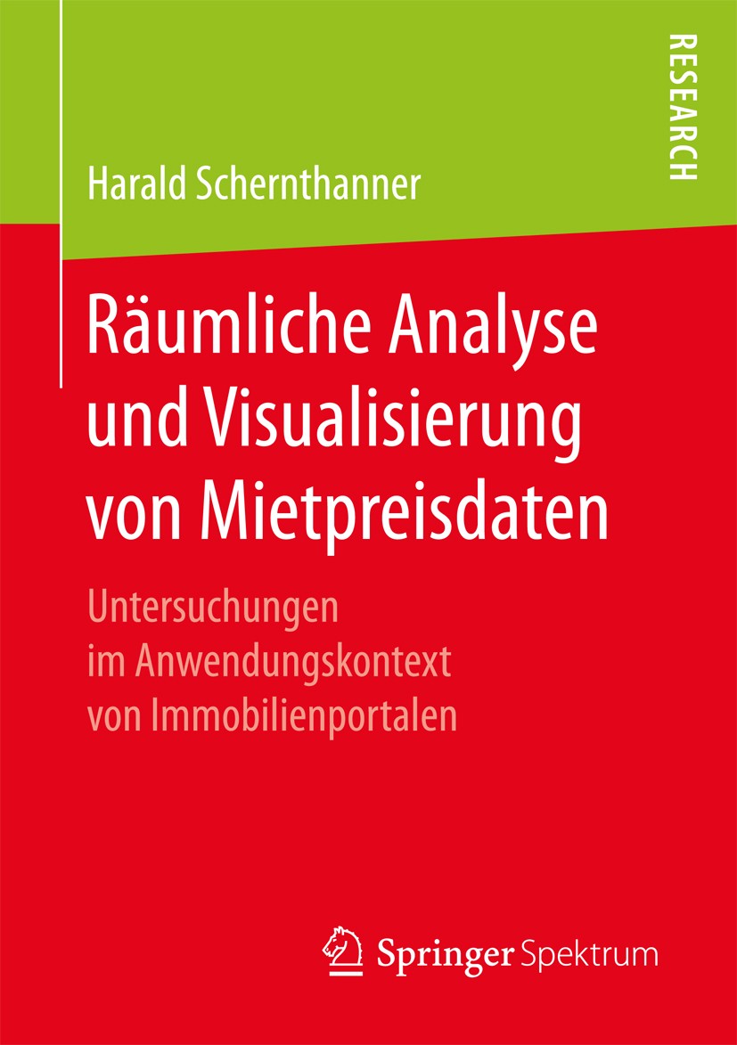 Titlebook: Räumliche Analyse und Visualisierung von Mietpreisdaten; Untersuchungen im An Harald Schernthanner Book 2017 Springer Fachmedien Wiesbaden Titlebook: Räumliche Analyse und Visualisierung von Mietpreisdaten; Untersuchungen im An Harald Schernthanner Book 2017 Springer Fachmedien Wiesbaden