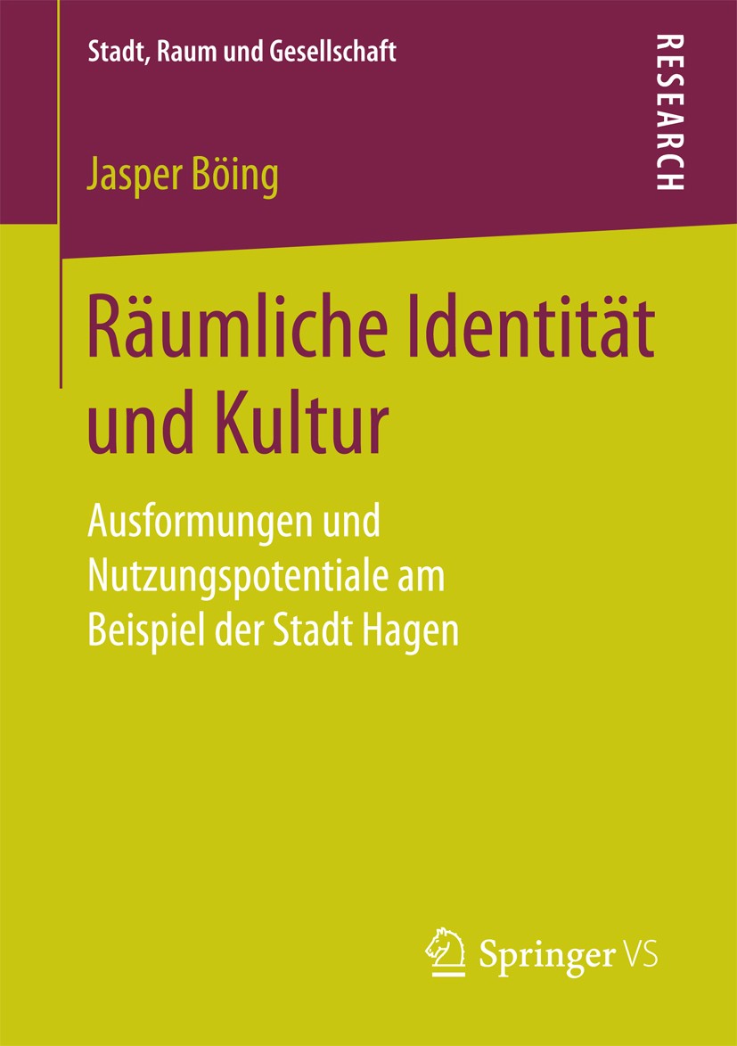 Titlebook: Räumliche Identität und Kultur; Ausformungen und Nut Jasper Böing Book 2017 Springer Fachmedien Wiesbaden 2017 Typologie räumlicher Identif Titlebook: Räumliche Identität und Kultur; Ausformungen und Nut Jasper Böing Book 2017 Springer Fachmedien Wiesbaden 2017 Typologie räumlicher Identif