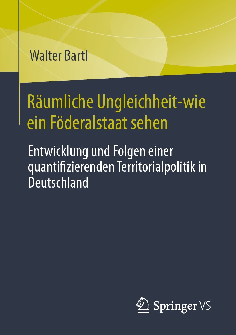 Titlebook: Räumliche Ungleichheit-wie ein Föderalstaat sehen; Entwicklung und Folg Walter Bartl Book 2024 Der/die Herausgeber bzw. der/die Autor(en), Titlebook: Räumliche Ungleichheit-wie ein Föderalstaat sehen; Entwicklung und Folg Walter Bartl Book 2024 Der/die Herausgeber bzw. der/die Autor(en),