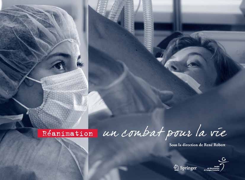 Titlebook: Réanimation: un combat pour la vie; René Robert,SRLF Book 2012Latest edition Springer-Verlag France S.A.R.L. 2012 Douleur.Réanimation.Souv Titlebook: Réanimation: un combat pour la vie; René Robert,SRLF Book 2012Latest edition Springer-Verlag France S.A.R.L. 2012 Douleur.Réanimation.Souv