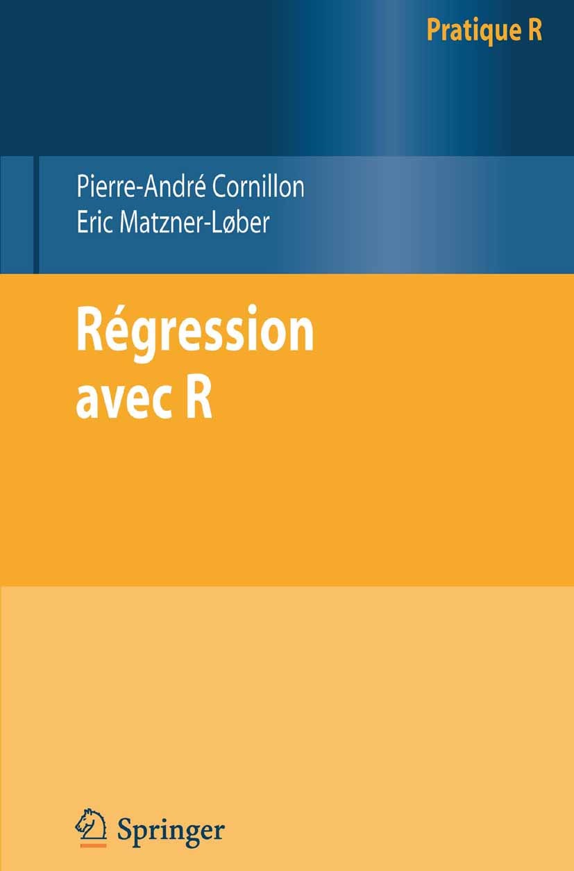 Titlebook: Régression avec R; Pierre-André Cornillon,Eric Matzner-Løber Book 2011Latest edition Springer-Verlag France S.A.R.L. 2011 Analyse de la (c Titlebook: Régression avec R; Pierre-André Cornillon,Eric Matzner-Løber Book 2011Latest edition Springer-Verlag France S.A.R.L. 2011 Analyse de la (c