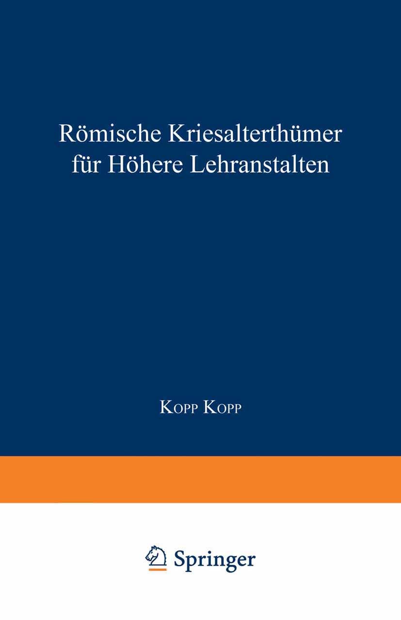 Titlebook: Römische Literaturgeschichte und Alterthümer, für höhere Lehranstalten; Kopp (ord. Lehrer am Gymnasium) Book 1858 Springer-Verlag Berlin H Titlebook: Römische Literaturgeschichte und Alterthümer, für höhere Lehranstalten; Kopp (ord. Lehrer am Gymnasium) Book 1858 Springer-Verlag Berlin H