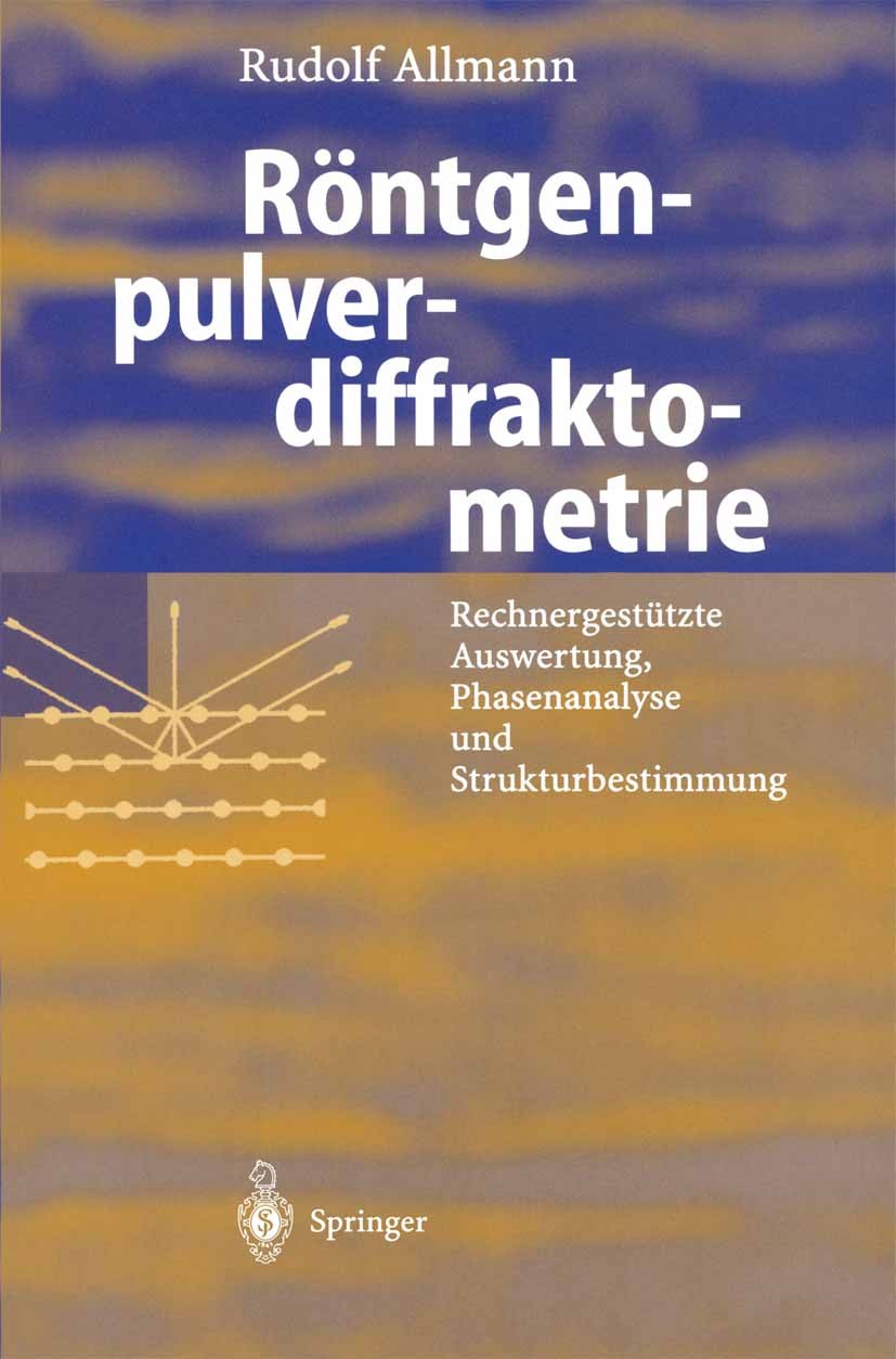 Titlebook: Röntgen-Pulverdiffraktometrie; Rechnergestützte Aus Rudolf Allmann Textbook 2003Latest edition Springer-Verlag Berlin Heidelberg 2003 Krist Titlebook: Röntgen-Pulverdiffraktometrie; Rechnergestützte Aus Rudolf Allmann Textbook 2003Latest edition Springer-Verlag Berlin Heidelberg 2003 Krist