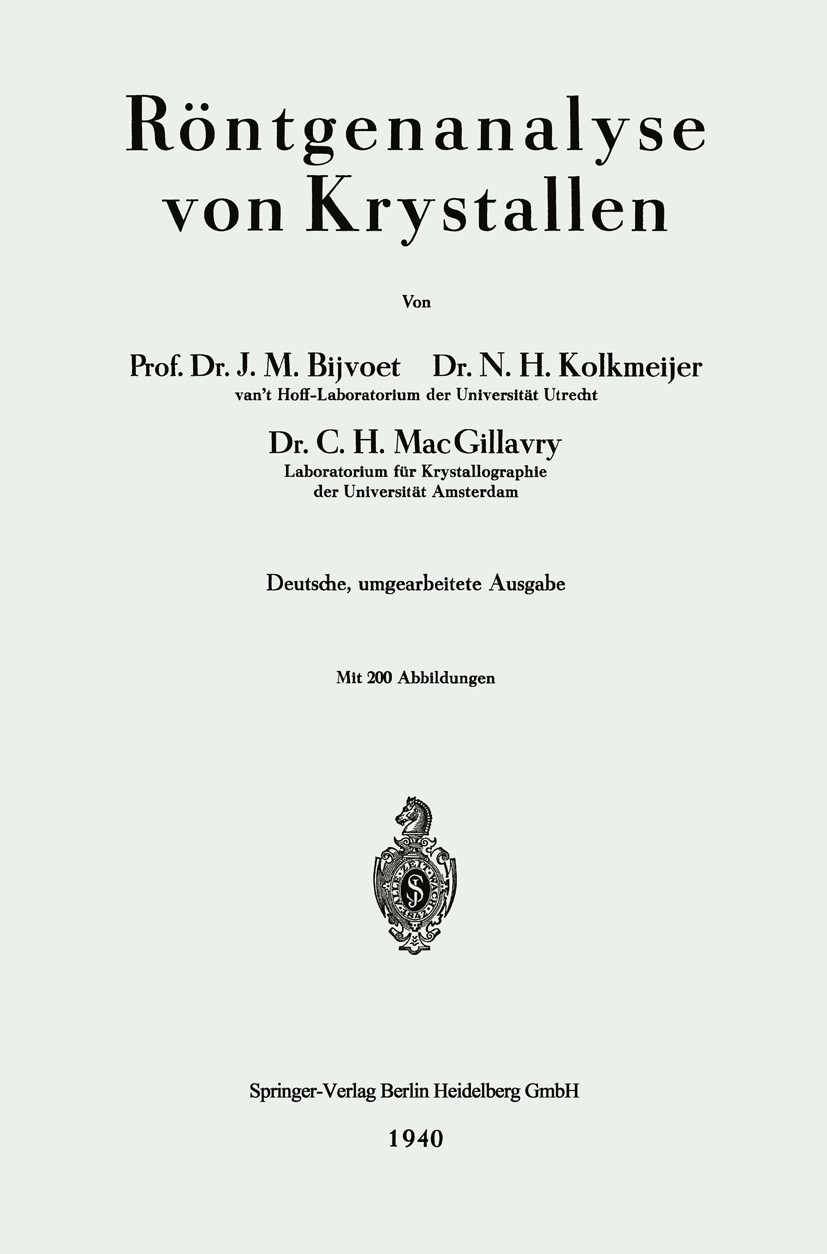 Titlebook: Röntgenanalyse von Krystallen; J. M. Bijvoet,N. H. Kolkmeijer,C. H. MacGillavry Book 1940 Springer-Verlag Berlin Heidelberg 1940 Analyse.B Titlebook: Röntgenanalyse von Krystallen; J. M. Bijvoet,N. H. Kolkmeijer,C. H. MacGillavry Book 1940 Springer-Verlag Berlin Heidelberg 1940 Analyse.B