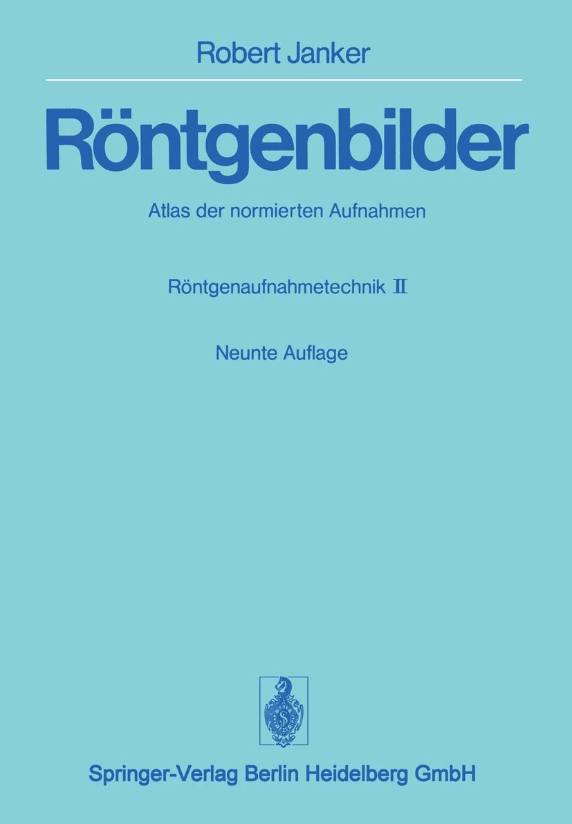 Titlebook: Röntgenbilder; Atlas der normierten Robert Janker Book 1976Latest edition Springer-Verlag Berlin Heidelberg 1976 Anatomie.Nomenklatur.Reibu Titlebook: Röntgenbilder; Atlas der normierten Robert Janker Book 1976Latest edition Springer-Verlag Berlin Heidelberg 1976 Anatomie.Nomenklatur.Reibu