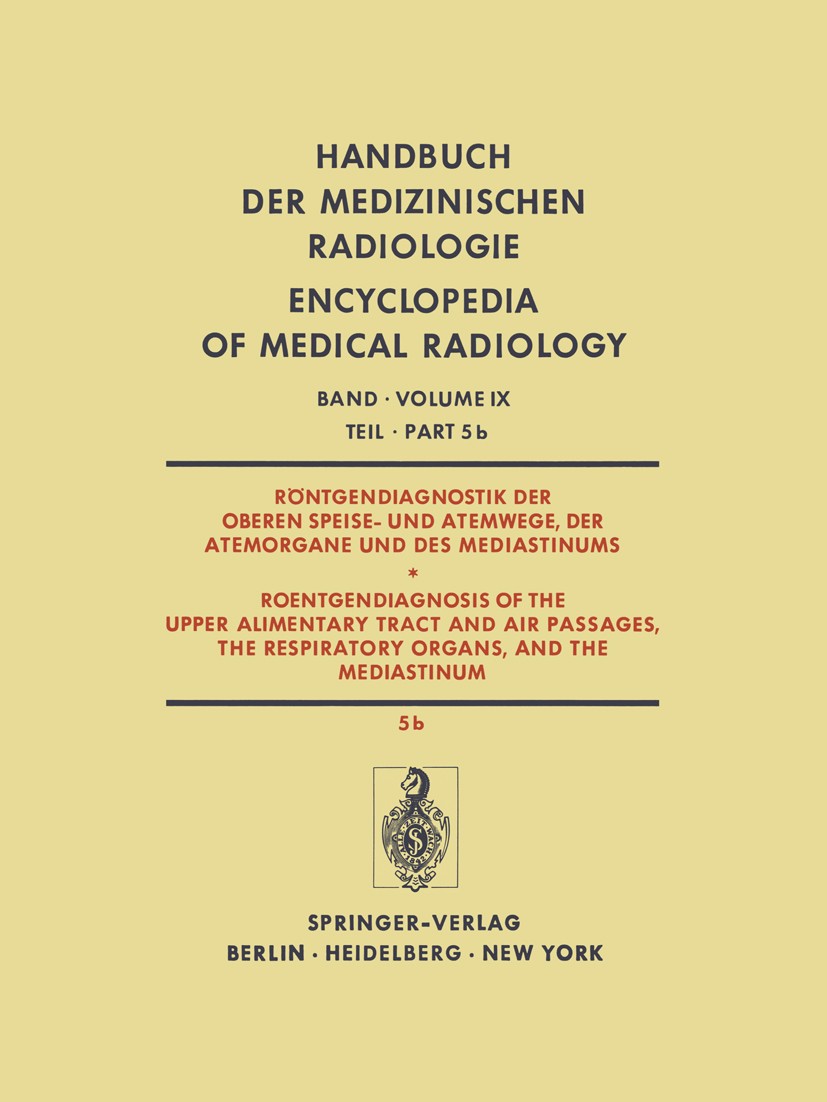 Titlebook: Röntgendiagnostik der Oberen Speise- und Atemwege, der Atemorgane und des Mediastinums / Roentgendia; Sonderformen der Pne F. Heuck Book 19 Titlebook: Röntgendiagnostik der Oberen Speise- und Atemwege, der Atemorgane und des Mediastinums / Roentgendia; Sonderformen der Pne F. Heuck Book 19