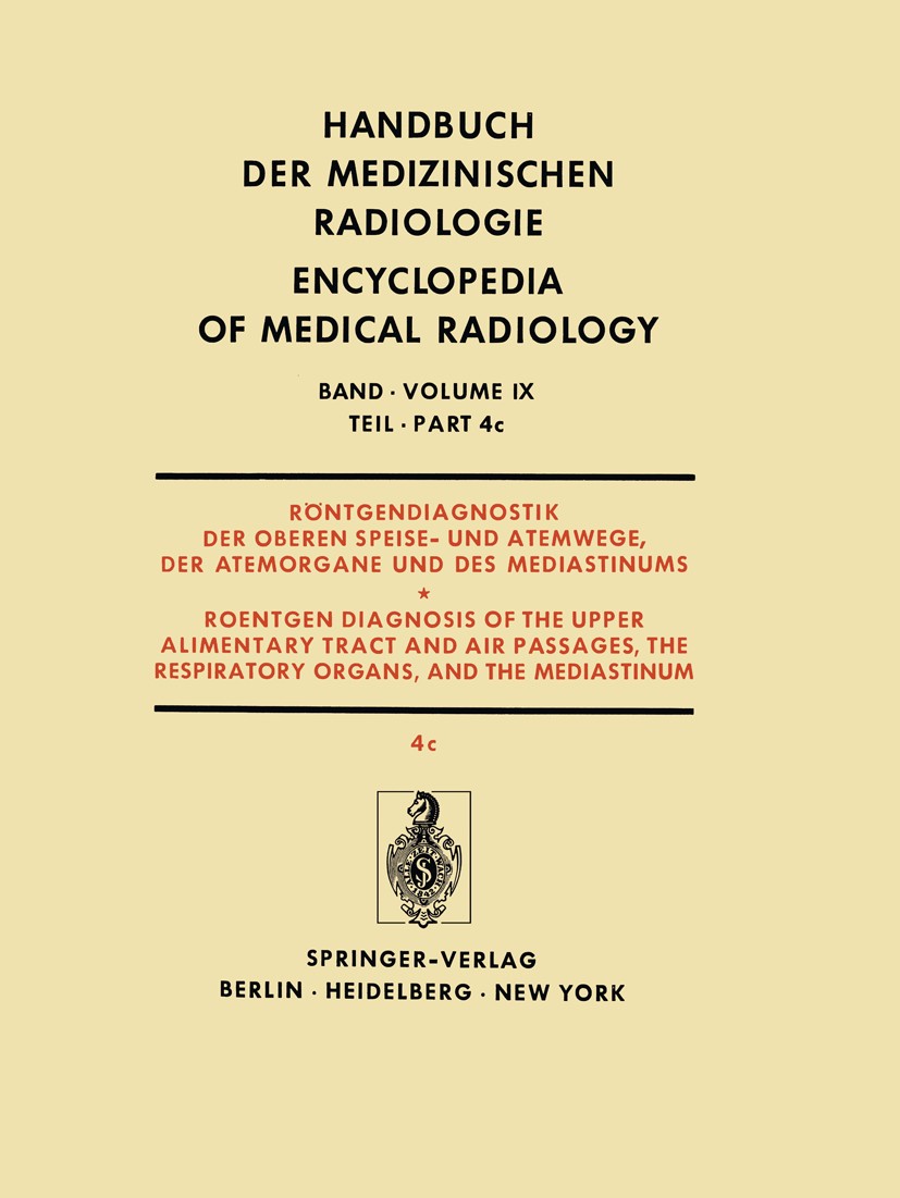 Titlebook: Röntgendiagnostik der Oberen Speise- und Atemwege, der Atemorgane und des Mediastinums Teil 4c / Roe; Geschwülste der Bron Werner Schulze,F Titlebook: Röntgendiagnostik der Oberen Speise- und Atemwege, der Atemorgane und des Mediastinums Teil 4c / Roe; Geschwülste der Bron Werner Schulze,F