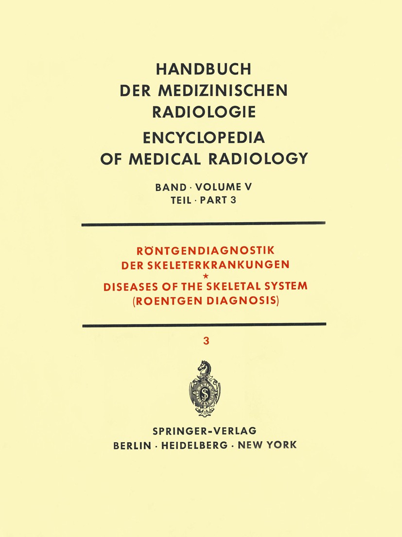 Titlebook: Röntgendiagnostik der Skeleterkrankungen Teil 3 / Diseases of the Skeletal System (Roentgen Diagnosi; Hugo Althoff,Hans Günther Claus,Helm Titlebook: Röntgendiagnostik der Skeleterkrankungen Teil 3 / Diseases of the Skeletal System (Roentgen Diagnosi; Hugo Althoff,Hans Günther Claus,Helm