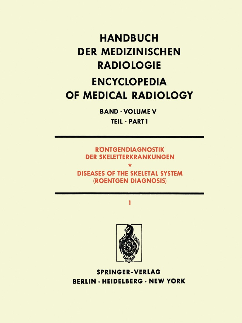 Titlebook: Röntgendiagnostik der Skeletterkrankungen / Diseases of the Skeletal System (Roentgen Diagnosis); Teil 1 / Part 1 J. Franzen,F. Heuck,G. Zu Titlebook: Röntgendiagnostik der Skeletterkrankungen / Diseases of the Skeletal System (Roentgen Diagnosis); Teil 1 / Part 1 J. Franzen,F. Heuck,G. Zu
