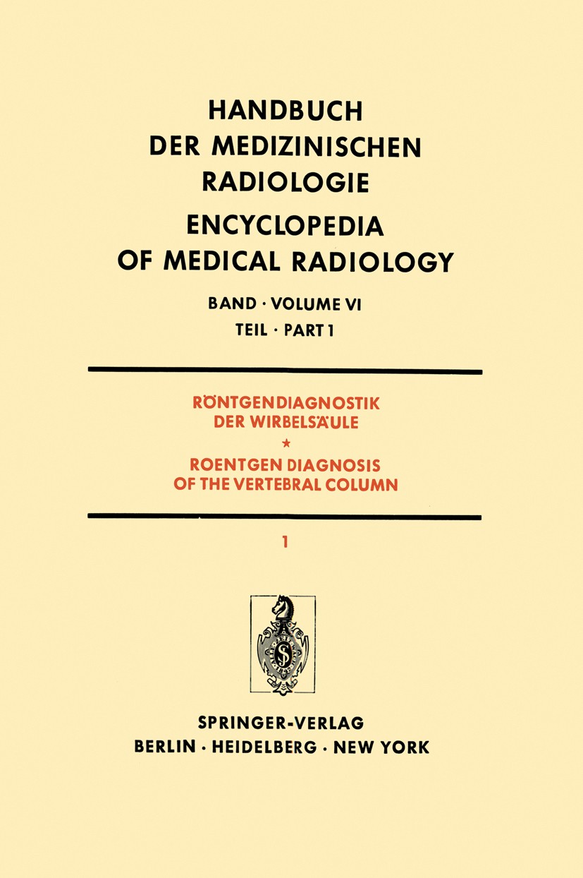 Titlebook: Röntgendiagnostik der Wirbelsäule Teil 1 / Roentgendiagnosis of the Vertebral Column Part 1; L. Diethelm,M. Erdélyi,W. Zaunbauer,L. Diethe Titlebook: Röntgendiagnostik der Wirbelsäule Teil 1 / Roentgendiagnosis of the Vertebral Column Part 1; L. Diethelm,M. Erdélyi,W. Zaunbauer,L. Diethe