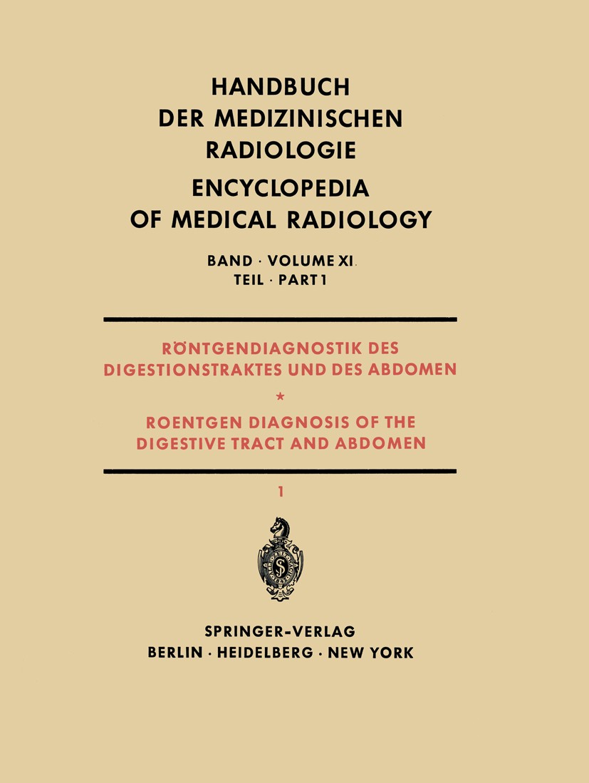Titlebook: Röntgendiagnostik des Digestionstraktes und des Abdomen / Roentgen Diagnosis of the Digestive Tract ; Teil 1 / Part 1 J. Bücker,H. Casper,W Titlebook: Röntgendiagnostik des Digestionstraktes und des Abdomen / Roentgen Diagnosis of the Digestive Tract ; Teil 1 / Part 1 J. Bücker,H. Casper,W