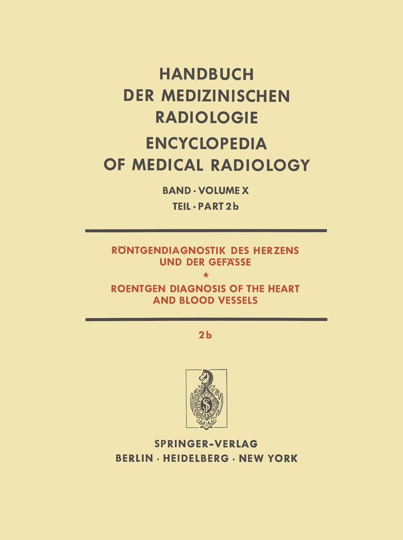 Titlebook: Röntgendiagnostik des Herzens und der Gefässe / Roentgen Diagnosis of the Heart and Blood Vessels; H. Anacker,L. Guglielmo,W. Schulte-Brin Titlebook: Röntgendiagnostik des Herzens und der Gefässe / Roentgen Diagnosis of the Heart and Blood Vessels; H. Anacker,L. Guglielmo,W. Schulte-Brin