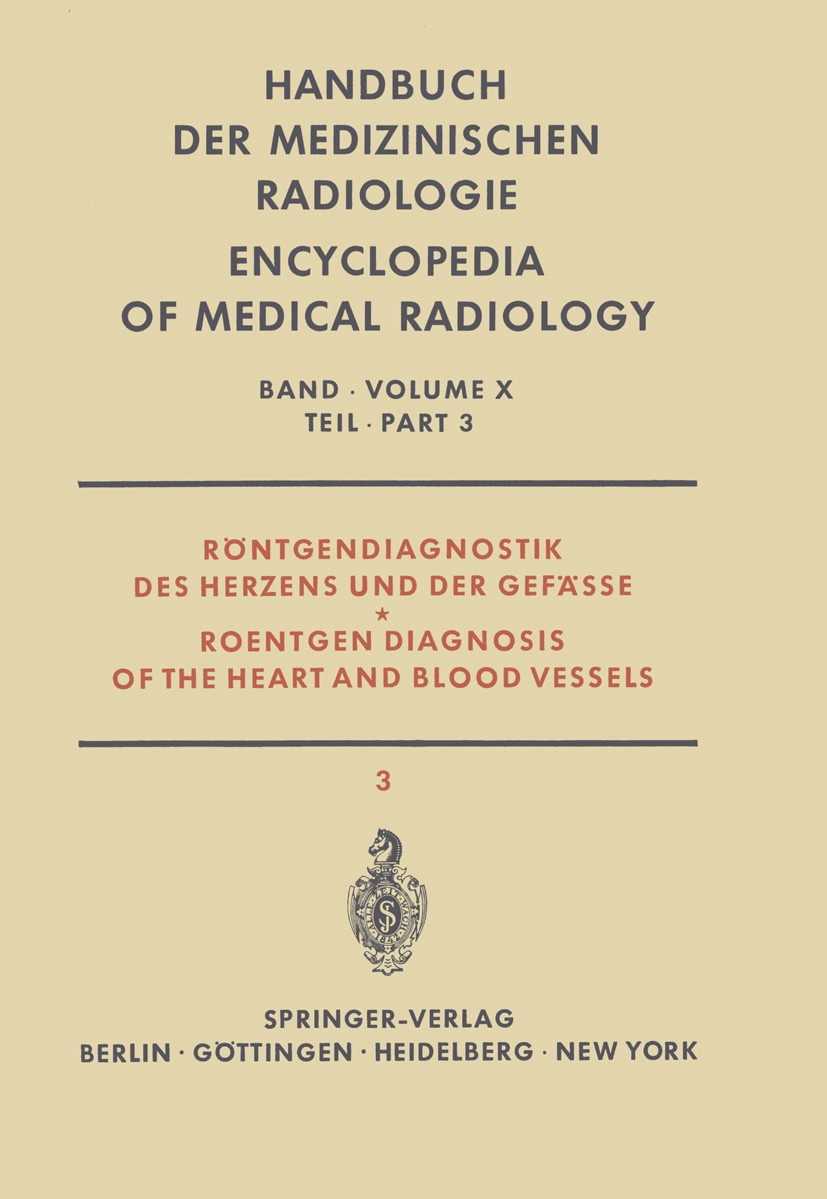 Titlebook: Röntgendiagnostik des Herzens und der Gefässe Teil 3 / Roentgen Diagnosis of the Heart and Blood Ves; Ingemar Bergstrand,W. A. Fuchs,E. Vo Titlebook: Röntgendiagnostik des Herzens und der Gefässe Teil 3 / Roentgen Diagnosis of the Heart and Blood Ves; Ingemar Bergstrand,W. A. Fuchs,E. Vo