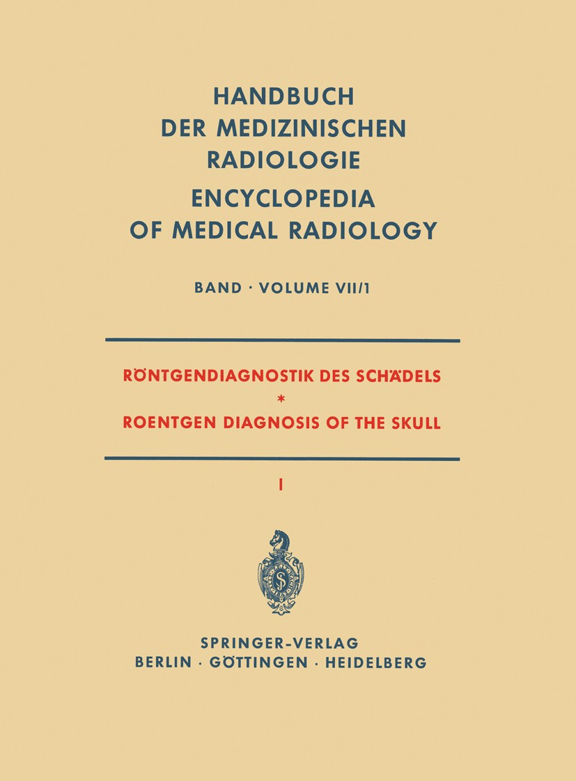 Titlebook: Röntgendiagnostik des Schädels I / Roentgen Diagnosis of the Skull I; W. Bergerhoff,H. Ellegast,K. Theiler,L. Diethelm,F Book 1963 Springe Titlebook: Röntgendiagnostik des Schädels I / Roentgen Diagnosis of the Skull I; W. Bergerhoff,H. Ellegast,K. Theiler,L. Diethelm,F Book 1963 Springe
