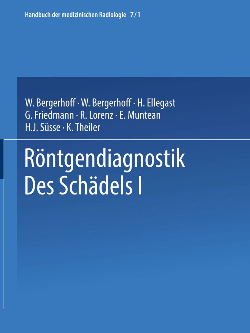 Titlebook: Röntgendiagnostik des Schädels I / Roentgen Diagnosis of the Skull I; W. Bergerhoff,H. Ellegast,K. Theiler,L. Diethelm,F Book 1963 Springe Titlebook: Röntgendiagnostik des Schädels I / Roentgen Diagnosis of the Skull I; W. Bergerhoff,H. Ellegast,K. Theiler,L. Diethelm,F Book 1963 Springe