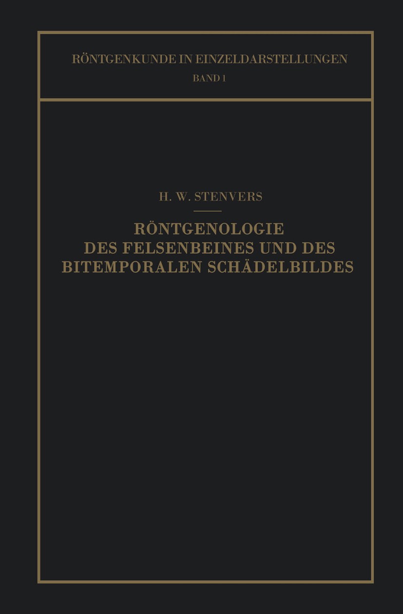 Titlebook: Röntgenologie des Felsenbeines und des Bitemporalen Schädelbildes; Mit Besonderer Berüc H. W. Stenvers Book 1928 Springer-Verlag Berlin Hei Titlebook: Röntgenologie des Felsenbeines und des Bitemporalen Schädelbildes; Mit Besonderer Berüc H. W. Stenvers Book 1928 Springer-Verlag Berlin Hei