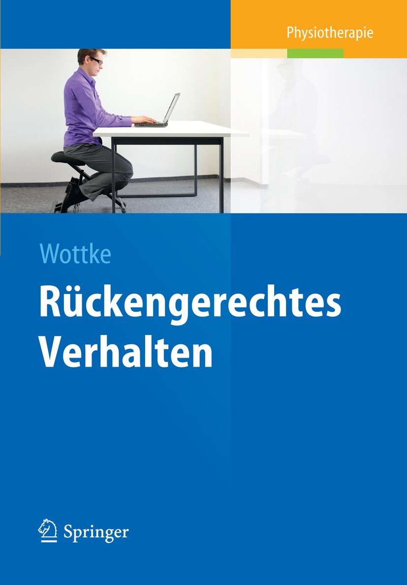 Titlebook: Rückengerechtes Verhalten; Dietmar Wottke Book 2013 Springer-Verlag Berlin Heidelberg 2013 Titlebook: Rückengerechtes Verhalten; Dietmar Wottke Book 2013 Springer-Verlag Berlin Heidelberg 2013