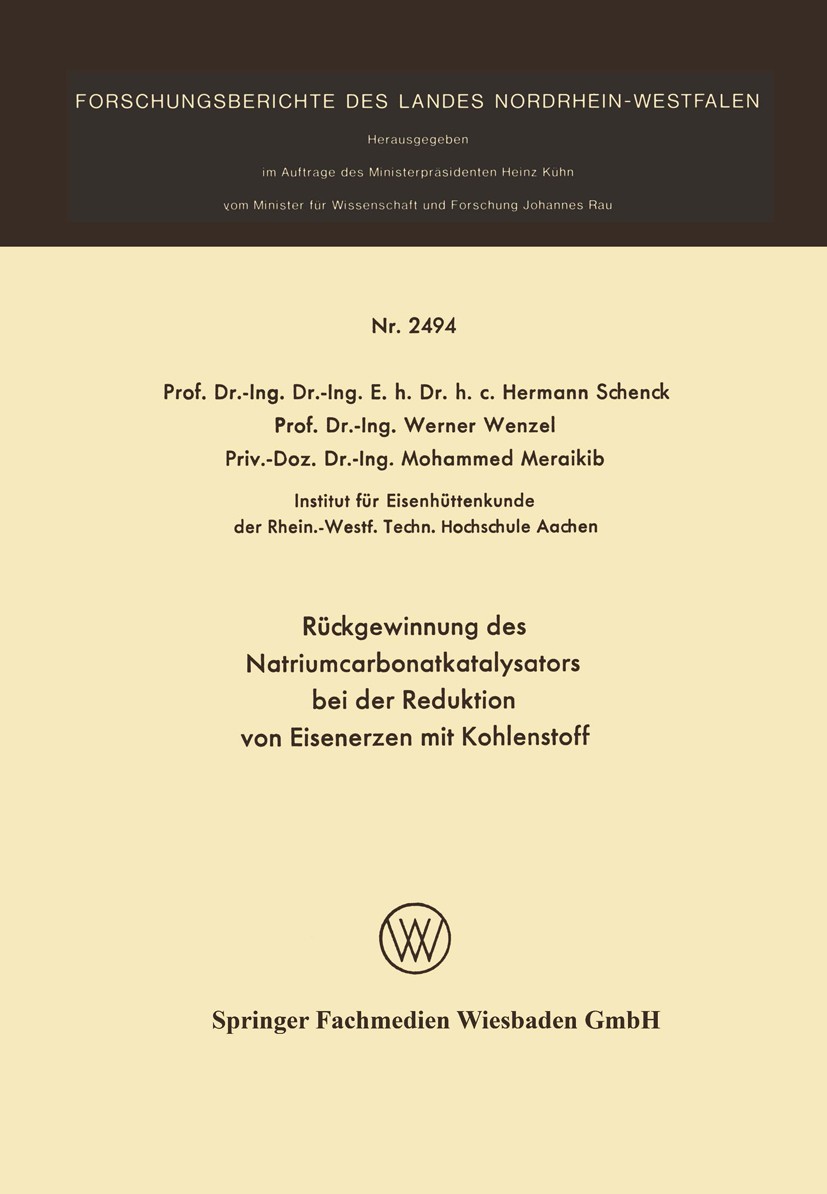 Titlebook: Rückgewinnung des Natriumcarbonatkatalysators bei der Reduktion von Eisenerzen mit Kohlenstoff; Hermann Schenck,Werner Wenzel,Mohammed Mer Titlebook: Rückgewinnung des Natriumcarbonatkatalysators bei der Reduktion von Eisenerzen mit Kohlenstoff; Hermann Schenck,Werner Wenzel,Mohammed Mer