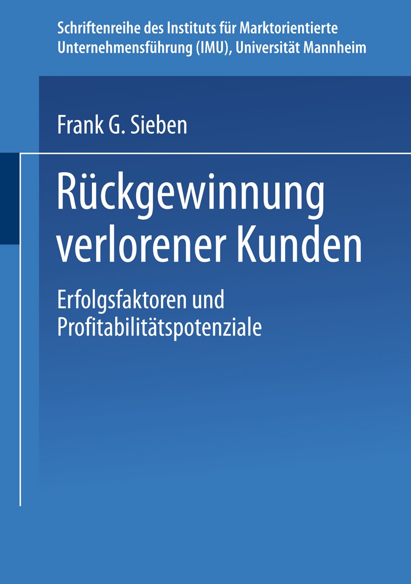 Titlebook: Rückgewinnung verlorener Kunden; Erfolgsfaktoren und Frank G. Sieben Book 2002 Springer Fachmedien Wiesbaden 2002 Beziehungsmanagement.Erf Titlebook: Rückgewinnung verlorener Kunden; Erfolgsfaktoren und Frank G. Sieben Book 2002 Springer Fachmedien Wiesbaden 2002 Beziehungsmanagement.Erf