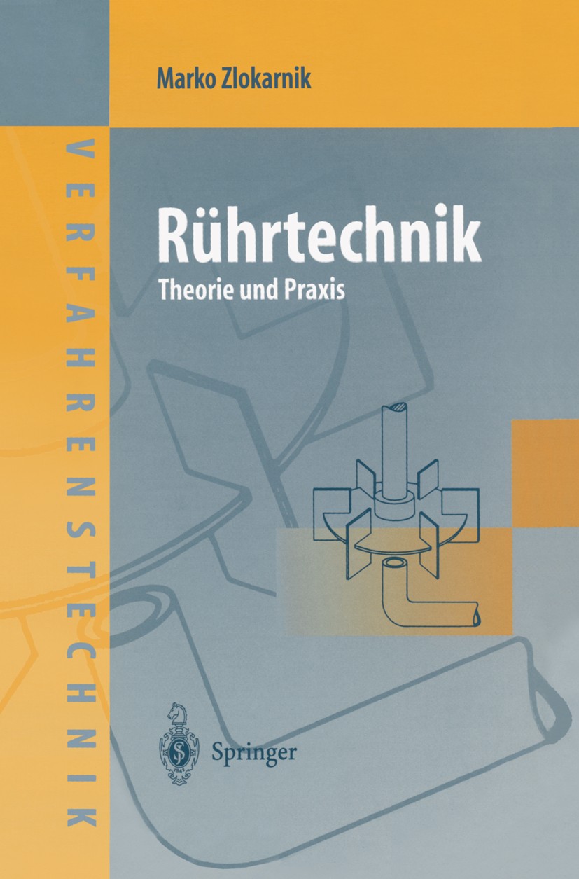 Titlebook: Rührtechnik; Theorie und Praxis Marko Zlokarnik Book 1999 Springer-Verlag Berlin Heidelberg 1999 Absorption.Maßstabsübertragung.Mischen.Rhe Titlebook: Rührtechnik; Theorie und Praxis Marko Zlokarnik Book 1999 Springer-Verlag Berlin Heidelberg 1999 Absorption.Maßstabsübertragung.Mischen.Rhe