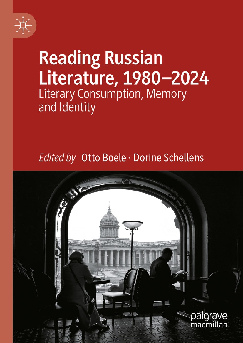 Titlebook: Reading Russian Literature, 1980–2024; Literary Consumption Otto Boele,Dorine Schellens Book 2024 The Editor(s) (if applicable) and The Aut Titlebook: Reading Russian Literature, 1980–2024; Literary Consumption Otto Boele,Dorine Schellens Book 2024 The Editor(s) (if applicable) and The Aut