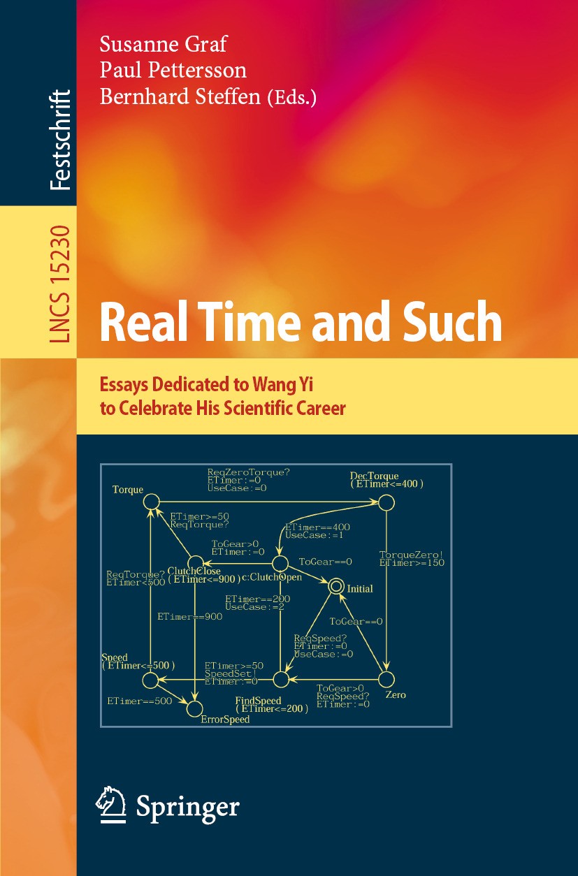 Titlebook: Real Time and Such; Essays Dedicated to Susanne Graf,Paul Pettersson,Bernhard Steffen Book 2025 The Editor(s) (if applicable) and The Auth Titlebook: Real Time and Such; Essays Dedicated to Susanne Graf,Paul Pettersson,Bernhard Steffen Book 2025 The Editor(s) (if applicable) and The Auth
