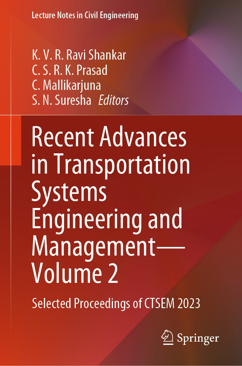 Titlebook: Recent Advances in Transportation Systems Engineering and Management—Volume 2; Selected Proceedings K.V.R. Ravi Shankar,C.S.R.K. Prasad,S.N Titlebook: Recent Advances in Transportation Systems Engineering and Management—Volume 2; Selected Proceedings K.V.R. Ravi Shankar,C.S.R.K. Prasad,S.N