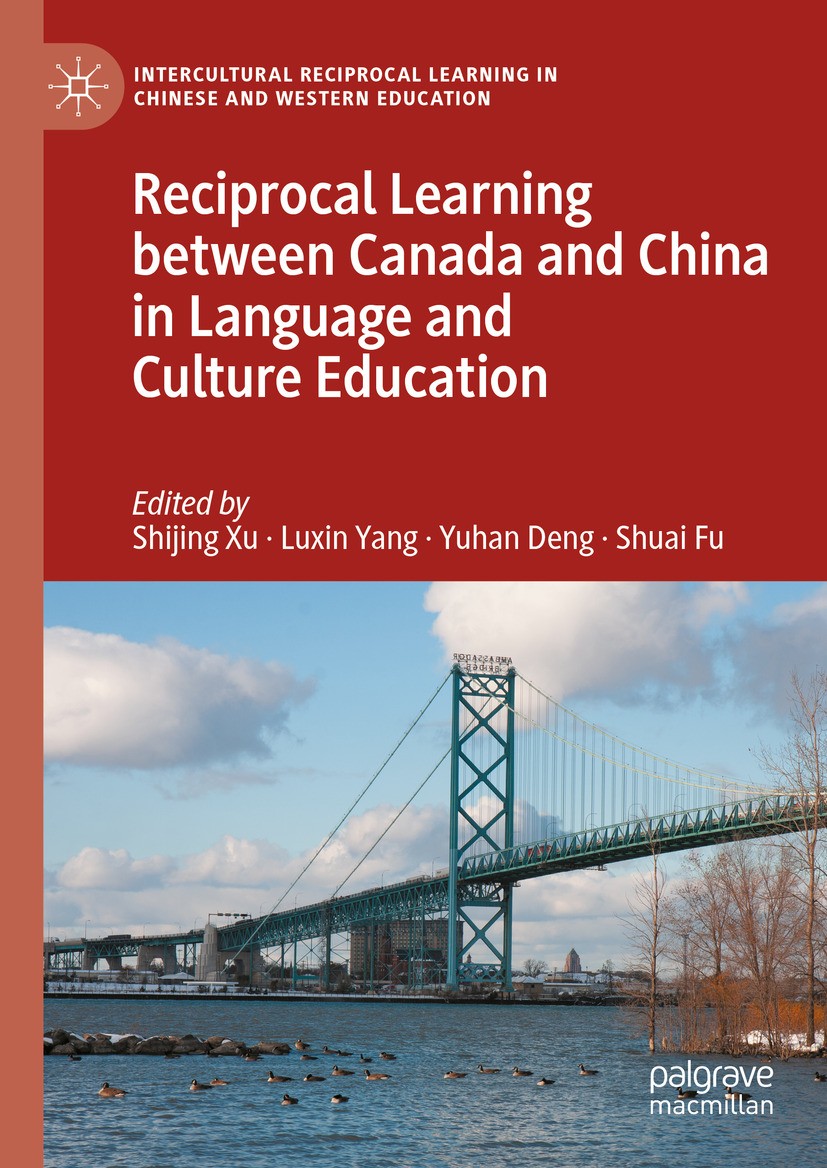 Titlebook: Reciprocal Learning between Canada and China in Language and Culture Education ; Shijing Xu,Luxin Yang,Shuai Fu Book 2024 The Editor(s) (i Titlebook: Reciprocal Learning between Canada and China in Language and Culture Education ; Shijing Xu,Luxin Yang,Shuai Fu Book 2024 The Editor(s) (i