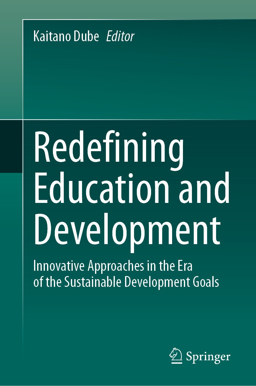 Titlebook: Redefining Education and Development; Innovative Approache Kaitano Dube Book 2024 The Editor(s) (if applicable) and The Author(s), under ex Titlebook: Redefining Education and Development; Innovative Approache Kaitano Dube Book 2024 The Editor(s) (if applicable) and The Author(s), under ex