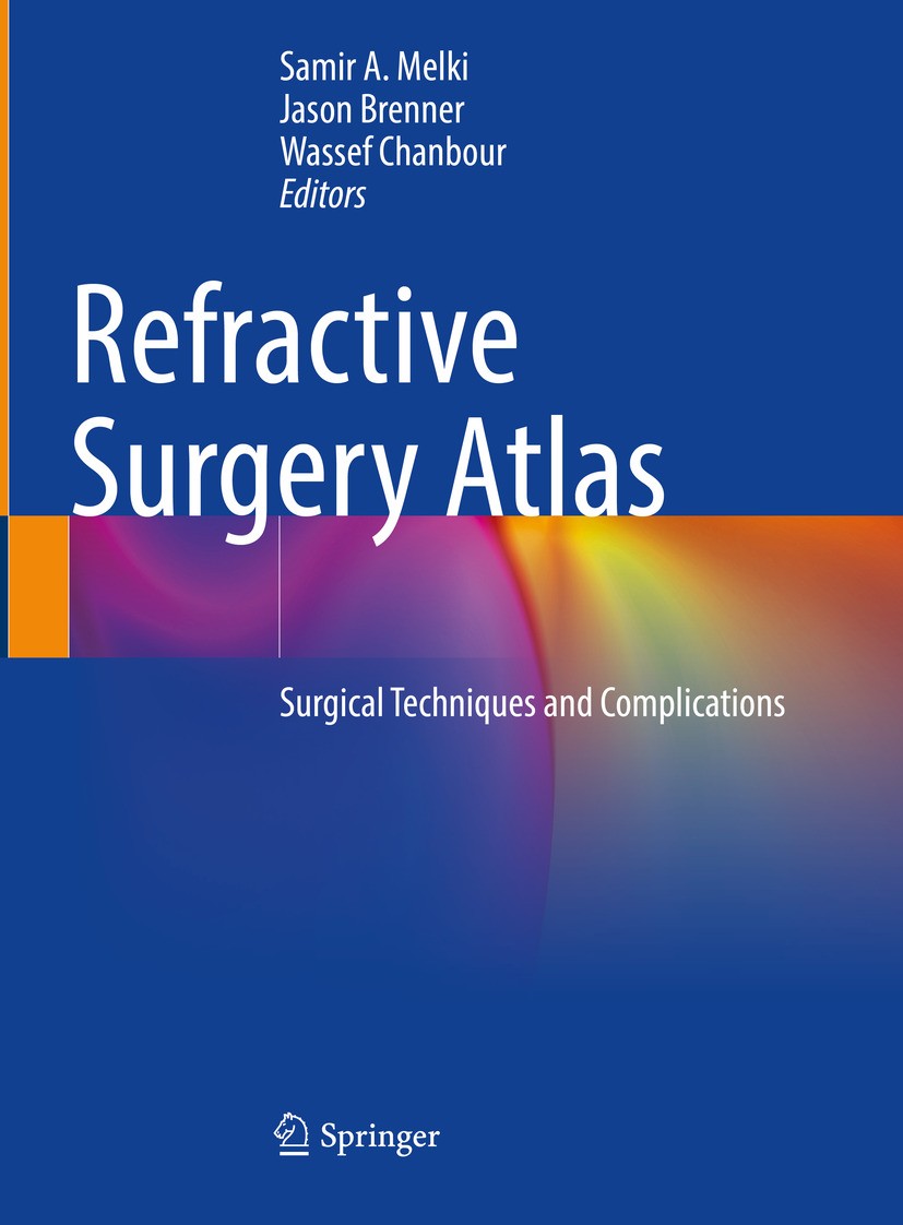 Titlebook: Refractive Surgery Atlas; Surgical techniques Samir A. Melki,Jason Brenner,Wassef Chanbour Book 2024 The Editor(s) (if applicable) and The Titlebook: Refractive Surgery Atlas; Surgical techniques Samir A. Melki,Jason Brenner,Wassef Chanbour Book 2024 The Editor(s) (if applicable) and The